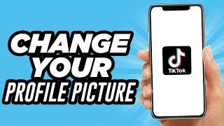 How To Change Your Tiktok Profile Picture | Simple Method (2024)