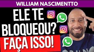 ELE TE BLOQUEOU NO WHATS OU NO INSTA? FAÇA ISSO! | William Nascimentto