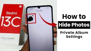 How to Hide photos in Redmi 13C | Private Album Settings