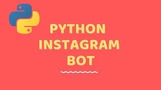 Python ile Instagram Bot Yazalım! [Python Otomasyon]