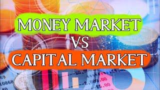 Money Market Vs. Capital Market  (What's the Difference?)