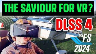 WHY is MSFS 2024 VR Performance SO BAD?! The Revolution of DLSS 4 Could be the SAVIOUR for VR!