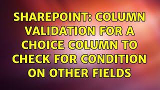 Sharepoint: Column validation for a choice column to check for condition on other fields