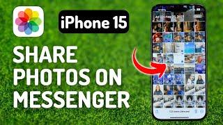 How to Share Photos on Messenger on iPhone 15 Pro - Full Guide