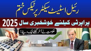 Great News For Real estate Sector | Property Tax Reduce in 2025 | FBR Tax | Real Estate Tax 2025