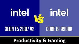 Intel Xeon E5 2697 v2 vs Intel Core i9 9900K - Productivity & Gaming (RTX 2080 Ti)
