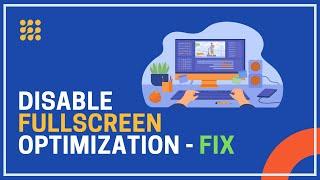 How To Disable Fullscreen Optimization?