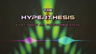 About All the Strange Stars - The Hyperthesis Podcast EP 47