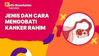 Jenis dan Cara Mengobati Kanker Rahim yang Perlu diketahui