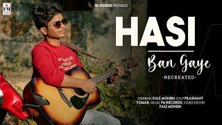 Hasi Ban Gye (Recreated) | Faiz Mohsin | FM RECORDS | Cover Song 2022