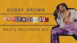 Bobby Brown - My Prerogative (welp's Multitrack Mix)