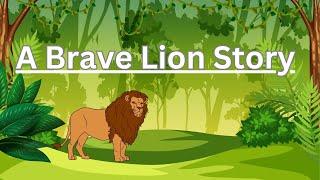 A Brave Lion Story in English | Kids Story | Moral Story | Short Story