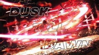 Demon Slayer「AMV」-  Dusk Till Dawn