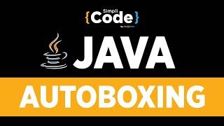 Java Tutorial For Beginners | Autoboxing In Java With Example | Java Programming | SimpliCode