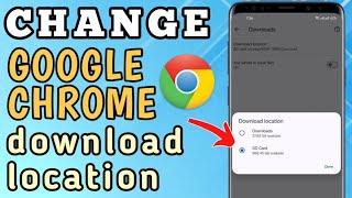 HOW TO CHANGE GOOGLE CHROME DOWNLOAD LOCATION TO SD CARD