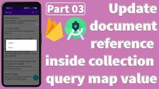 Cloud Firestore: how to Update document reference inside collection query map value | Part 03