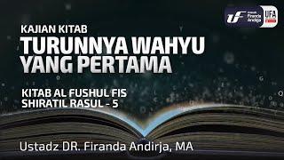 Kitab Al-Fushul Fis Siratil Rasul #5 - Turunnya Wahyu Yang Pertama - Ust Dr. Firanda Andirja, M.A