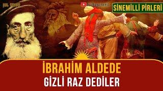 Sinemilli Pirleri: İbrahim Aldede - Gizli Raz Dediler