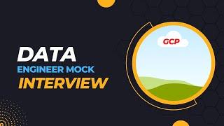 Google Cloud Data Engineer Mock Live Interview