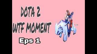 Dota 2 WTF Moments Episode 1