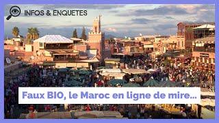 FAUX BIO, LE MAROC EN LIGNE DE MIRE...