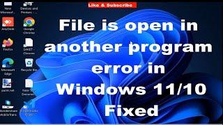 File is open in another program error in Windows 11 and Windows 10 Fixed