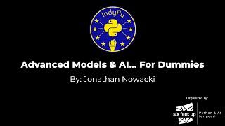 Advanced Models & AI... For Dummies