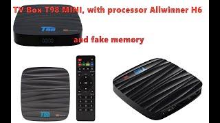 TV Box T98 MINI, with processor Allwinner H6 and fake memory!!