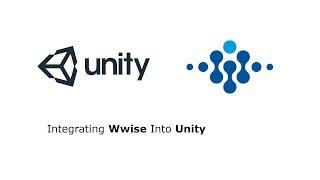 Wwise Tutorial - Integrating Wwise Into Unity