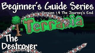 The Destroyer (Terraria 1.4 Beginner's Guide Series)