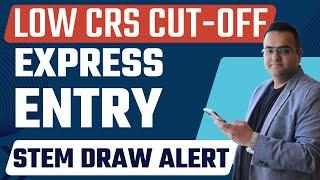 LOW CRS Cut-off Express Entry Draw Alert for STEM Category - Canada Immigration Latest IRCC Updates