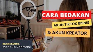 Cara Bedakan Akun Tiktok Bisnis dan akun kreator