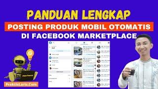  PANDUAN LENGKAP - Posting Produk Mobil Otomatis ke FB Marketplace   Pakai Robot FBMP