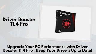 Upgrade Your PC Performance with Driver Booster 11.4 Pro | Keep Your Drivers Up to Date!