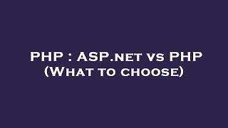 PHP : ASP.net vs PHP (What to choose)