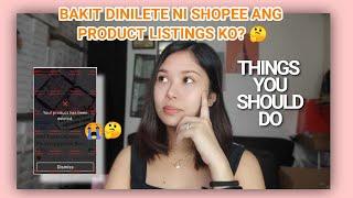 BAKIT DINILETE NI SHOPEE ANG PRODUCT LISTINGS KO? 