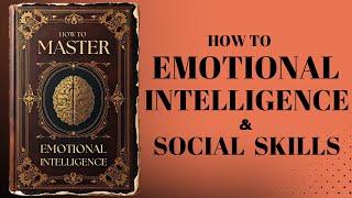 How To Master Emotional Intelligence & Social Skills (Audiobook)