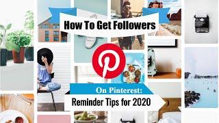 How to Get Followers On Pinterest: Reminder tips for 2020! 