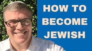 Converting to Judaism: How to Become Jewish