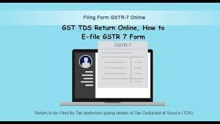 GST TDS Return Online, How to E-file GSTR 7 Form (Step by Step)