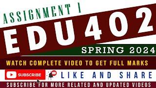 EDU402 Assignment 1 2024 | EDU402 Assignment 1 solution | EDU402 Assignment 1 Solution Spring 2024
