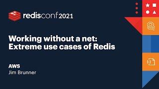 Working without a net: Extreme use cases of Redis, AWS