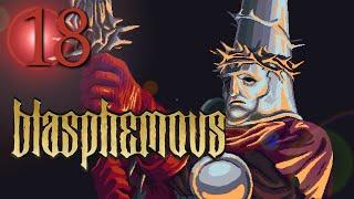 Blasphemous - Let's Play - Part 18. Entering and (Quickly) Leaving Mourning and Havoc