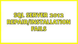 SQL Server 2012 repair/installation fails