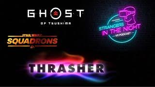 Thrasher, Ghost of Tsushima (REAL VR), Star Wars: Squadrons