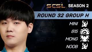 [ENG] SCSL S2 Ro.32 Group H (Mini, Mong, 815 and Noob) - StarCastTV English