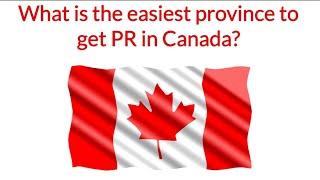 What is the easiest province to get PR in Canada?