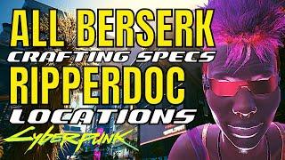 Berserk Crafting Specs Ripperdoc Locations Cyberpunk 2077