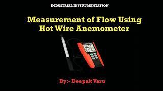 Measurement of Flow using Hot Wire Anemometer By. Deepak Varu