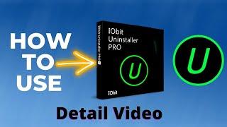 How to Use IObit Uninstaller - Detailed Guide | Completely Uninstall Unwanted Software on Windows